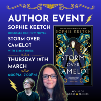 TICKET ONLY - AUTHOR EVENT: 'Storm Over Camelot' Sophie Keetch in conversation with Emma Hinds